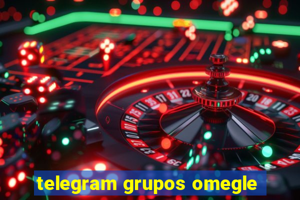 telegram grupos omegle